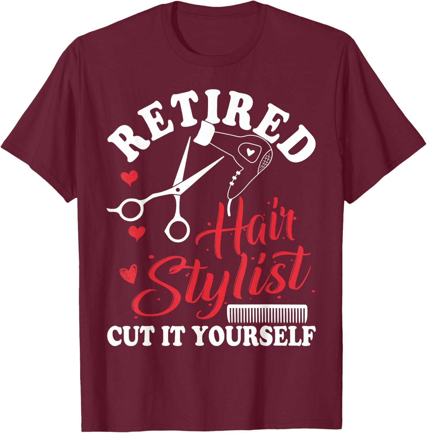 Retired Hair Stylist Hairdresser Retirement Party Gift T-Shirt - T-Shirt | Maroon