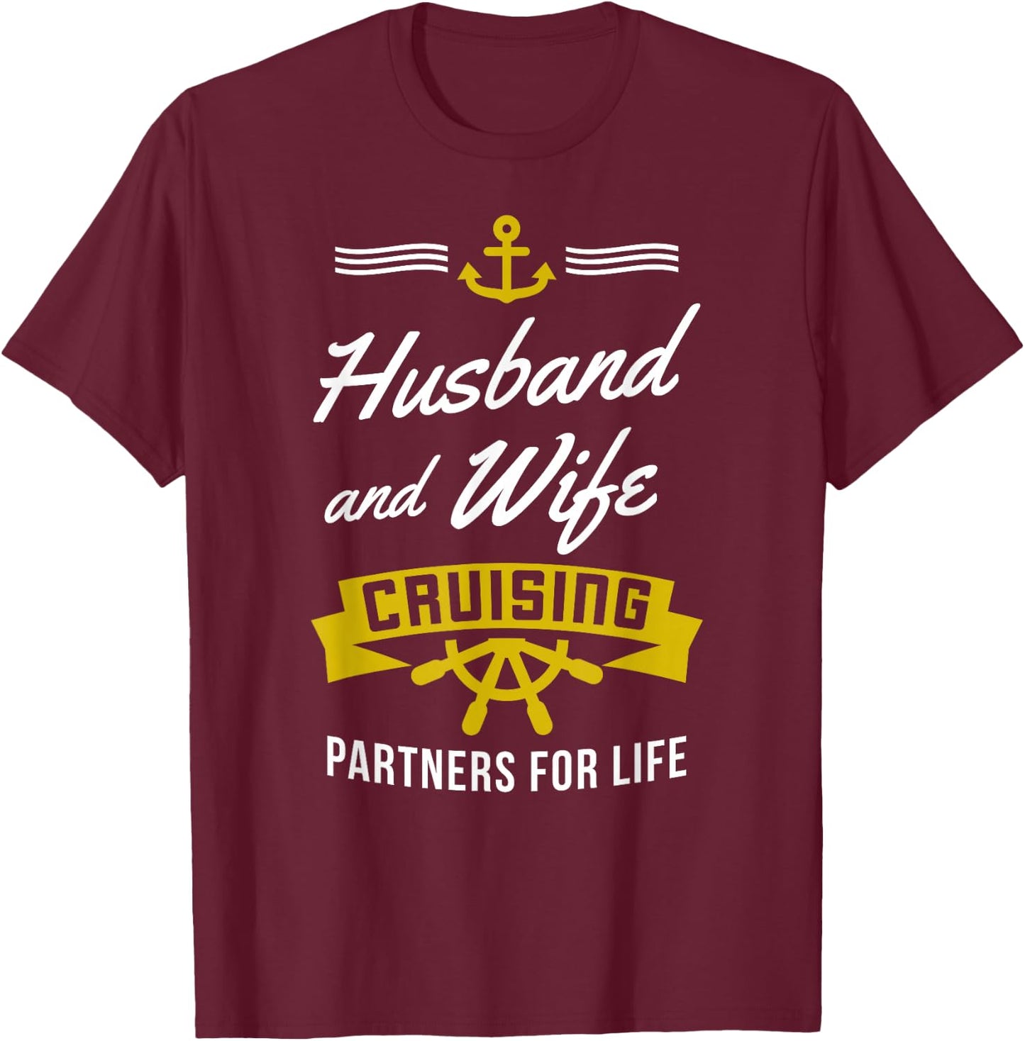 Husband And Wife Cruising Partners For Life - Couple Gift T-Shirt - T-Shirt | Maroon
