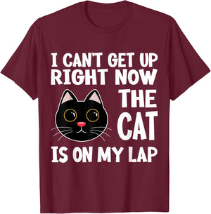 I CAN’T GET UP RIGHT NOW THE CAT IS ON MY LAP Funny Cat Women Girls Kids T-Shirt - T-Shirt | Maroon