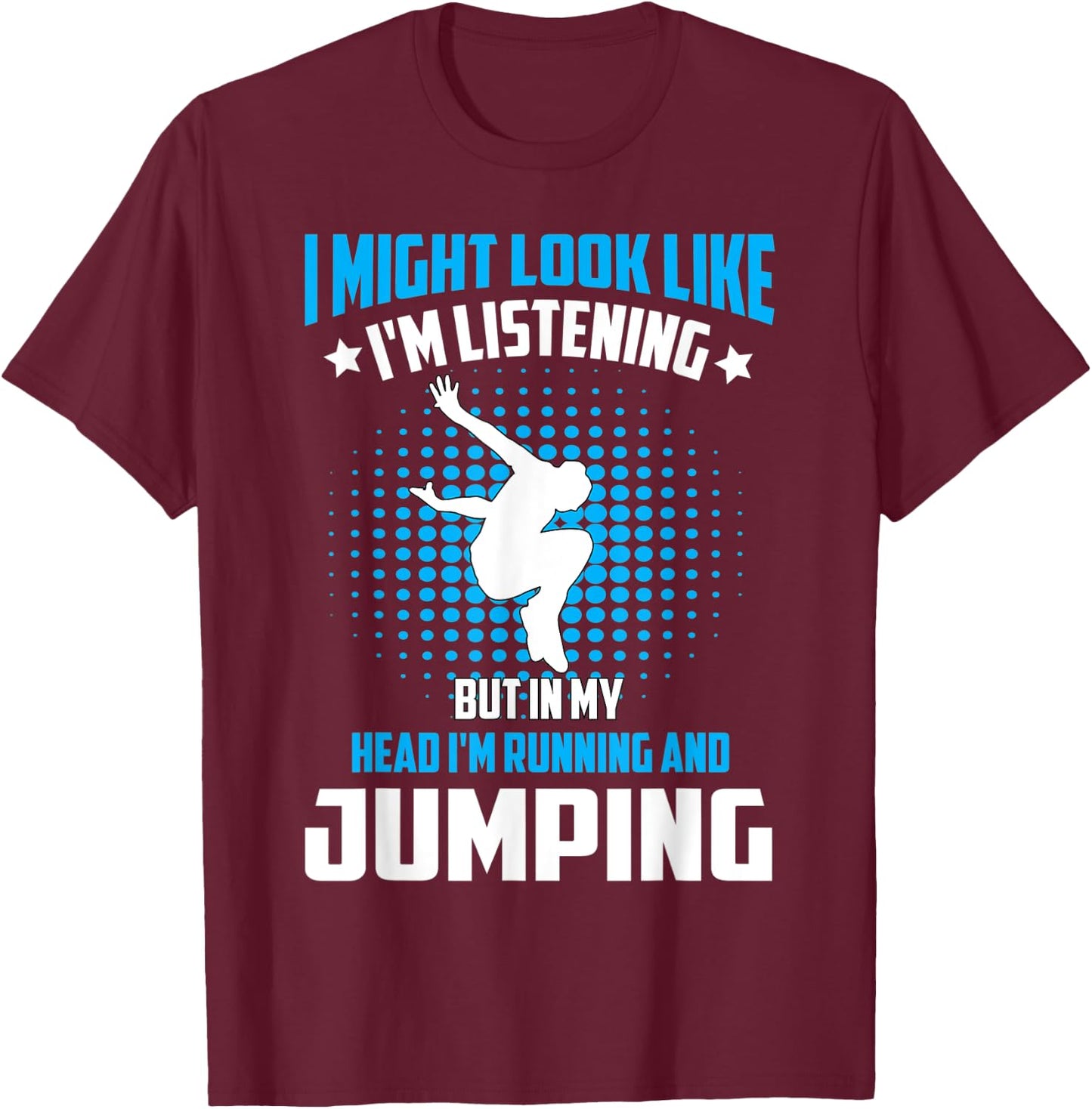 Parkour Free Running Training Traceurs Look Like Listening T-Shirt - T-Shirt | Maroon