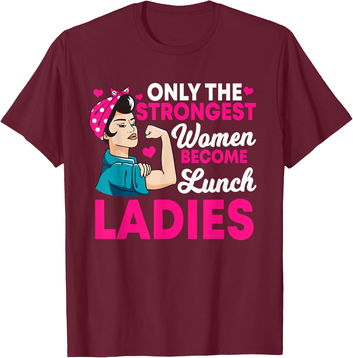 Lunch Lady Strong Women Cafeteria Crew School Food Service T-Shirt - T-Shirt | Maroon