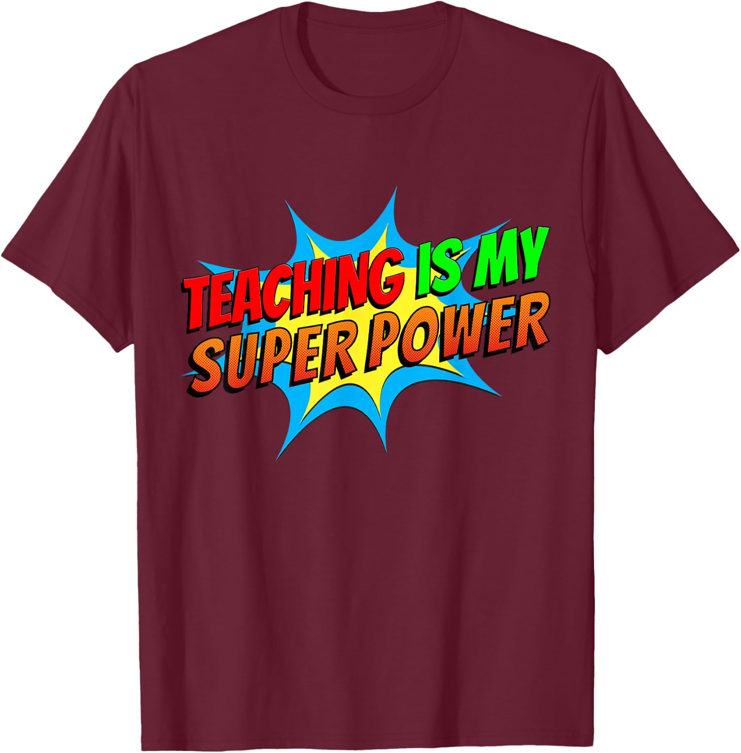 Teaching is my Superpower Comic Funny Back to School Teacher T-Shirt - T-Shirt | Maroon