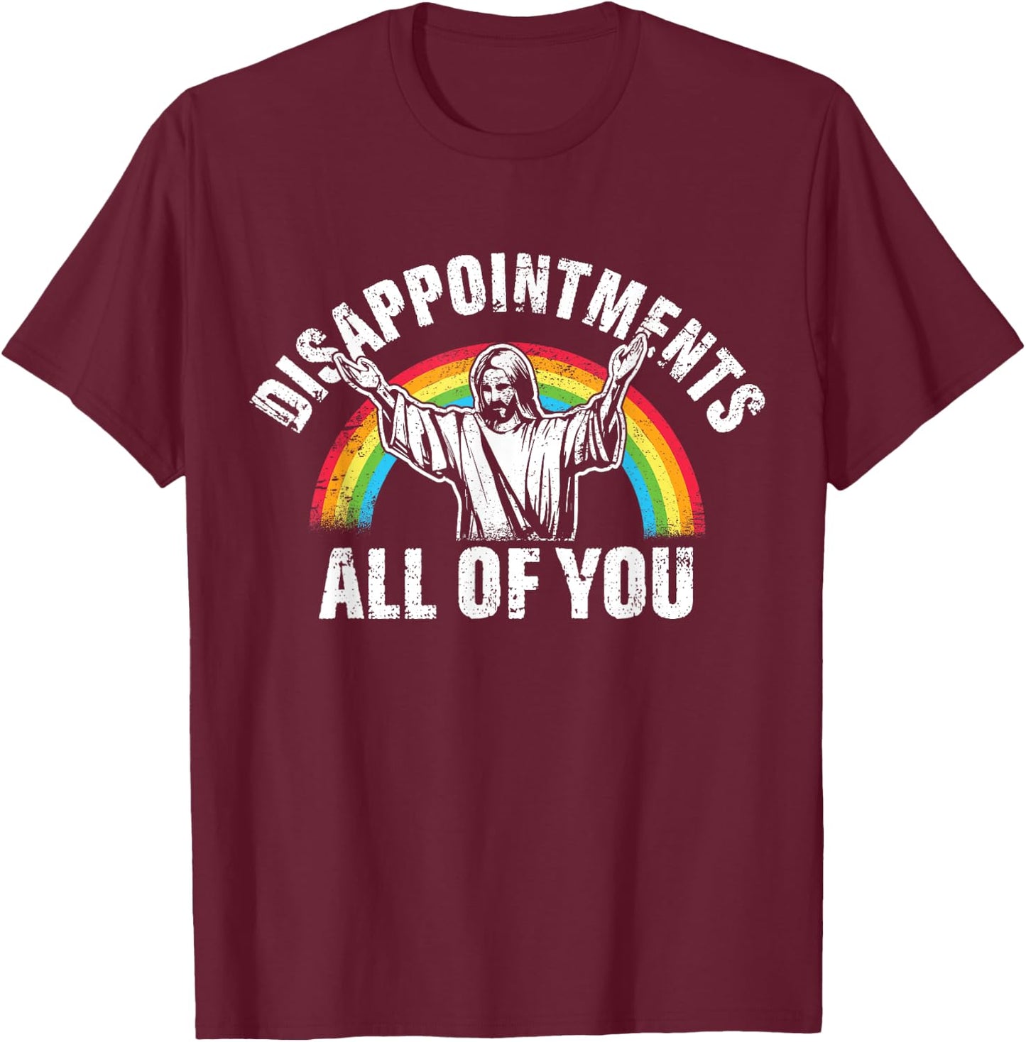 Disappointments All of You Jesus Christian T-Shirt - T-Shirt | Maroon