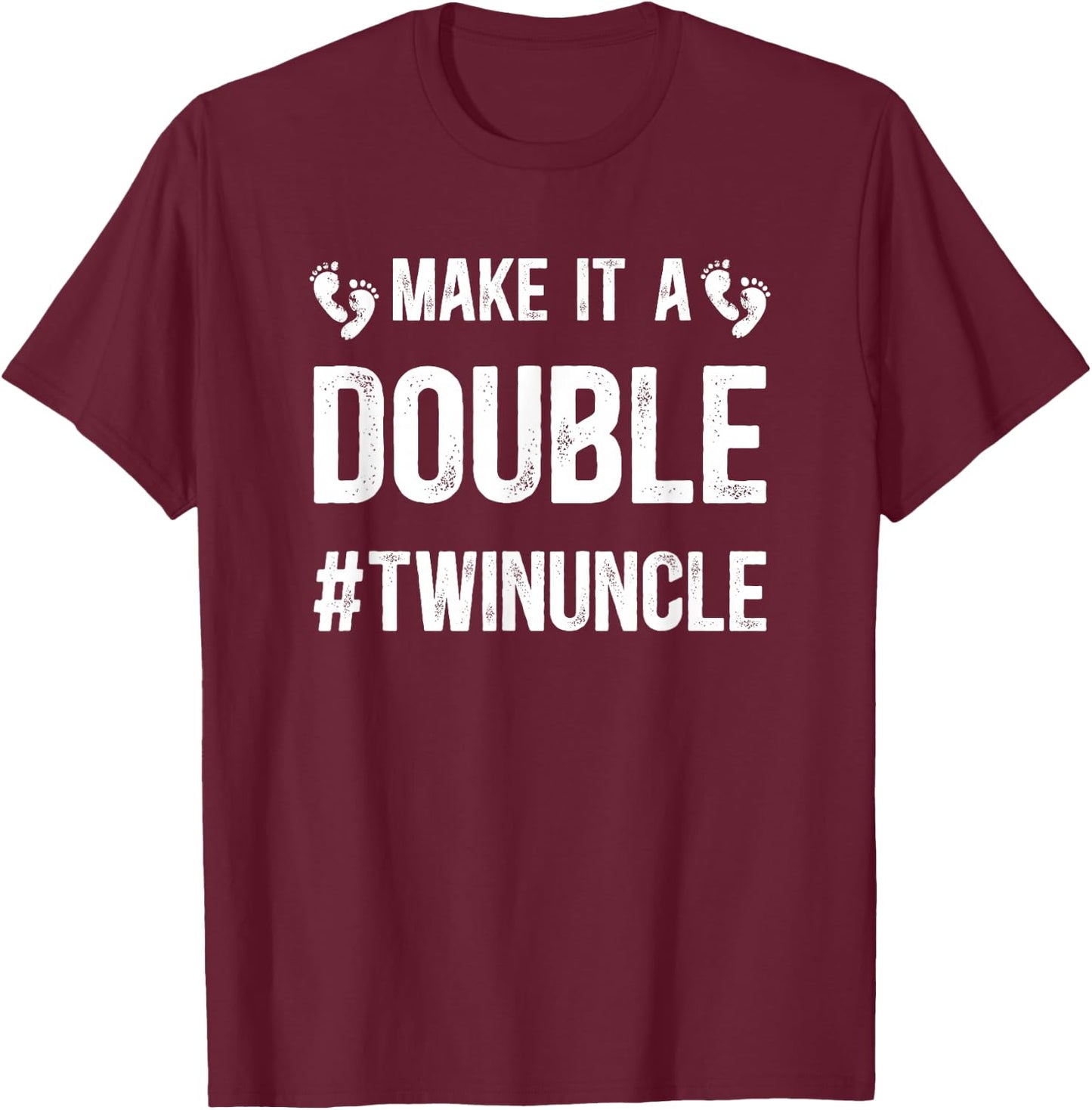 Make It A Double Twin Uncle Of Twins T-Shirt - T-Shirt | Maroon