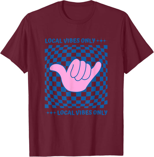 Local Vibes Only Hawaiian Shaka Beach T-Shirt - T-Shirt | Maroon