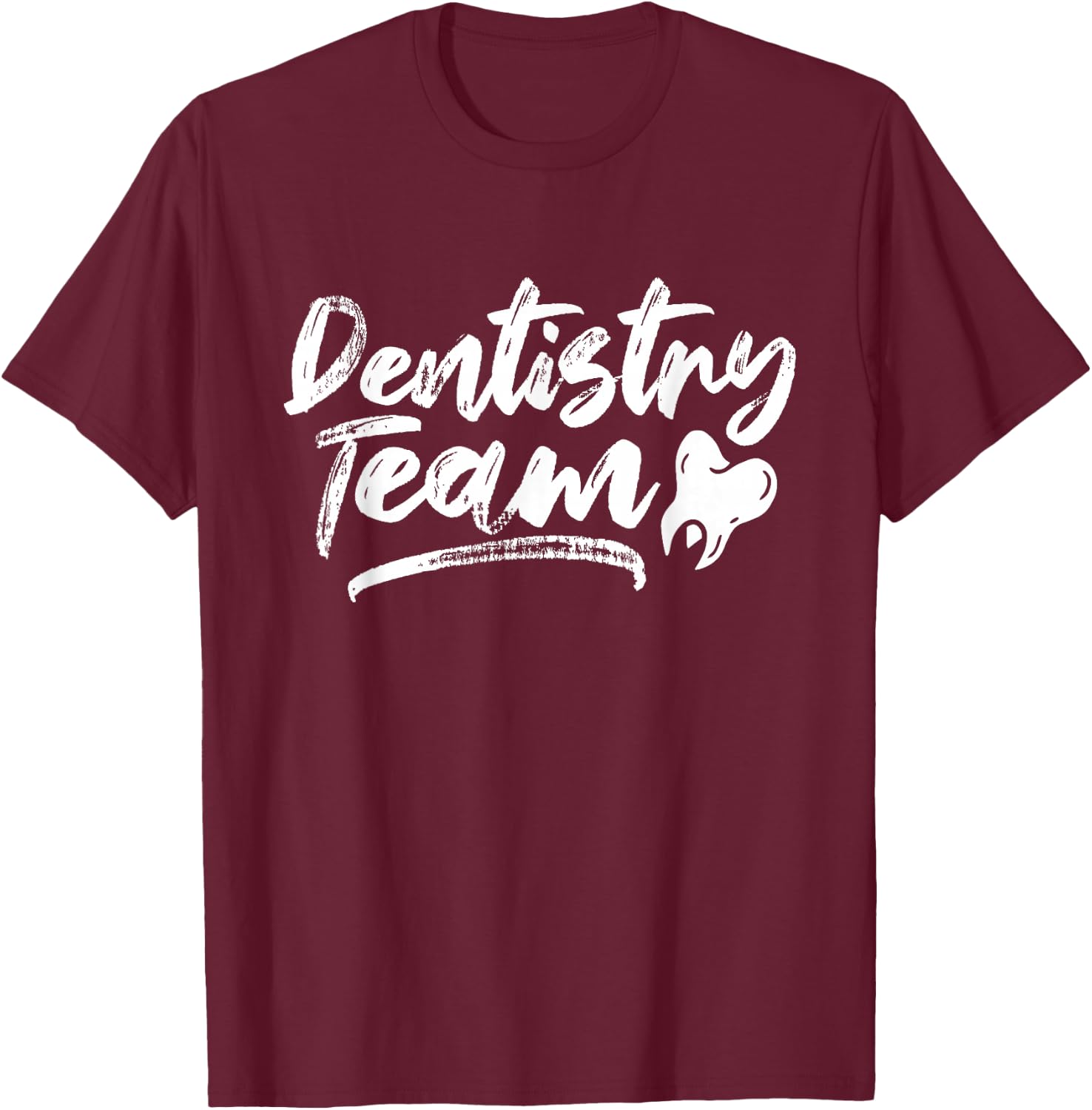 Dentistry Team Tooth Dentists Dentist Teeth T-Shirt - T-Shirt | Maroon