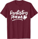 Dentistry Team Tooth Dentists Dentist Teeth T-Shirt - T-Shirt | Maroon