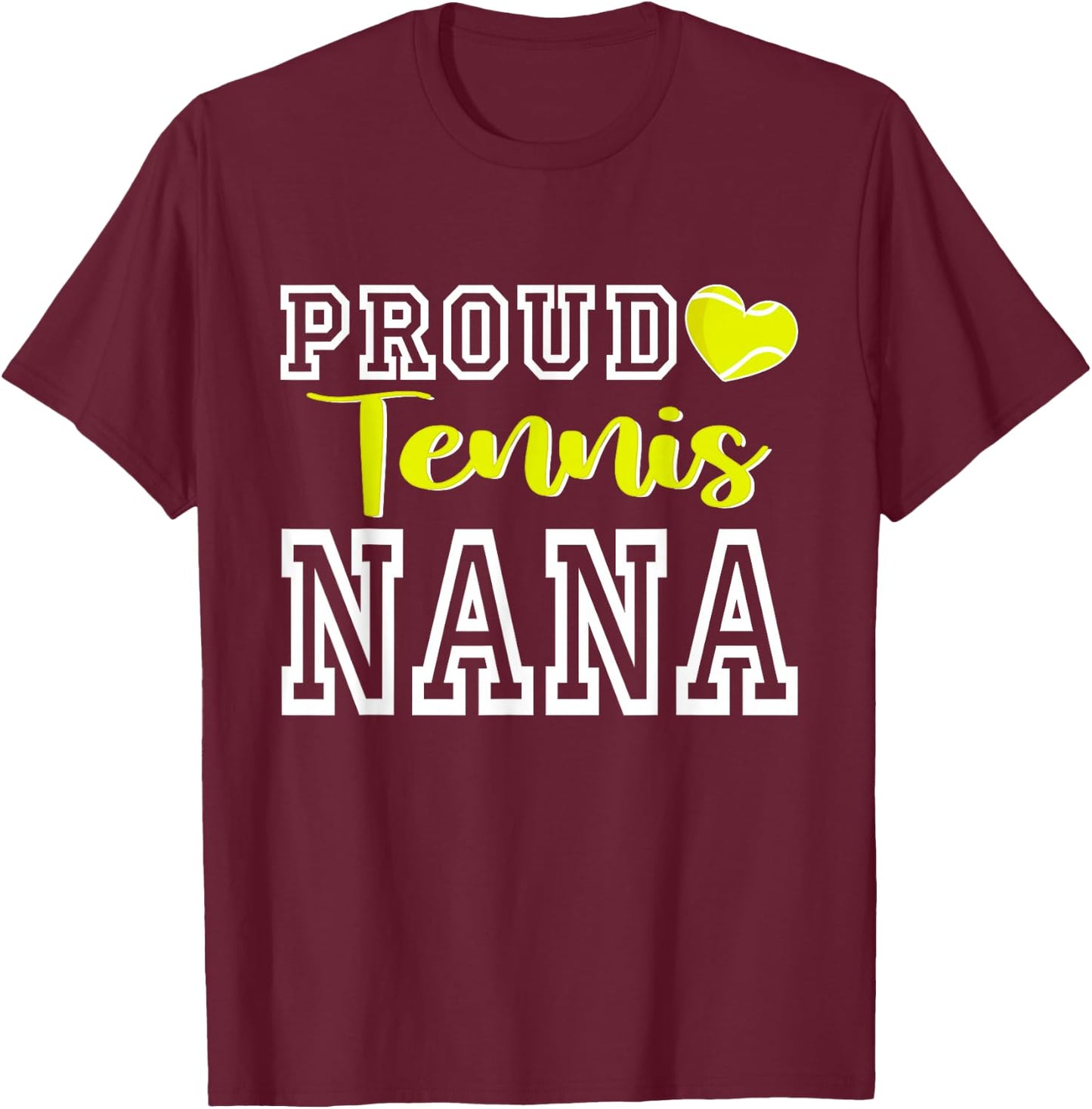 Cute Proud Tennis Nana Women Mother's Day Christmas T-Shirt - T-Shirt | Maroon