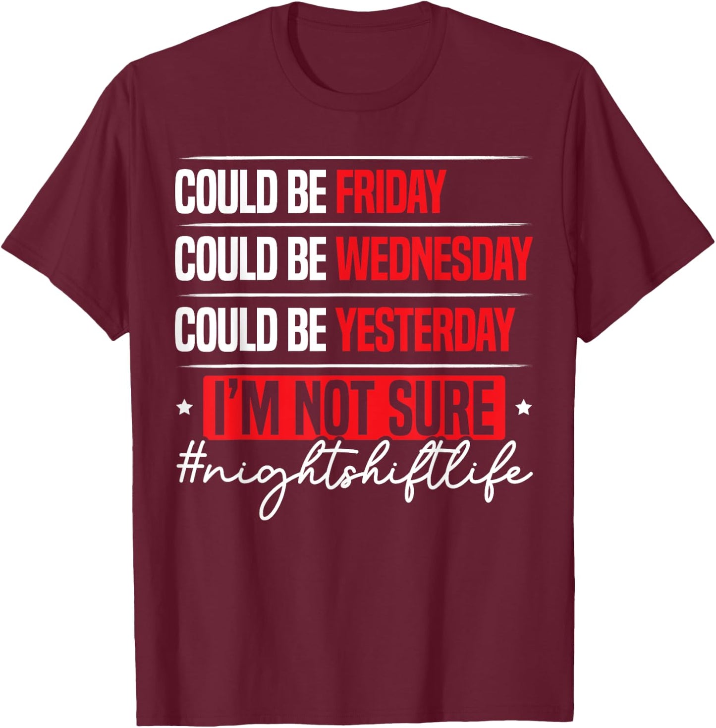 Night Shift Life Graveyard Shift Worker Employee T-Shirt - T-Shirt | Maroon