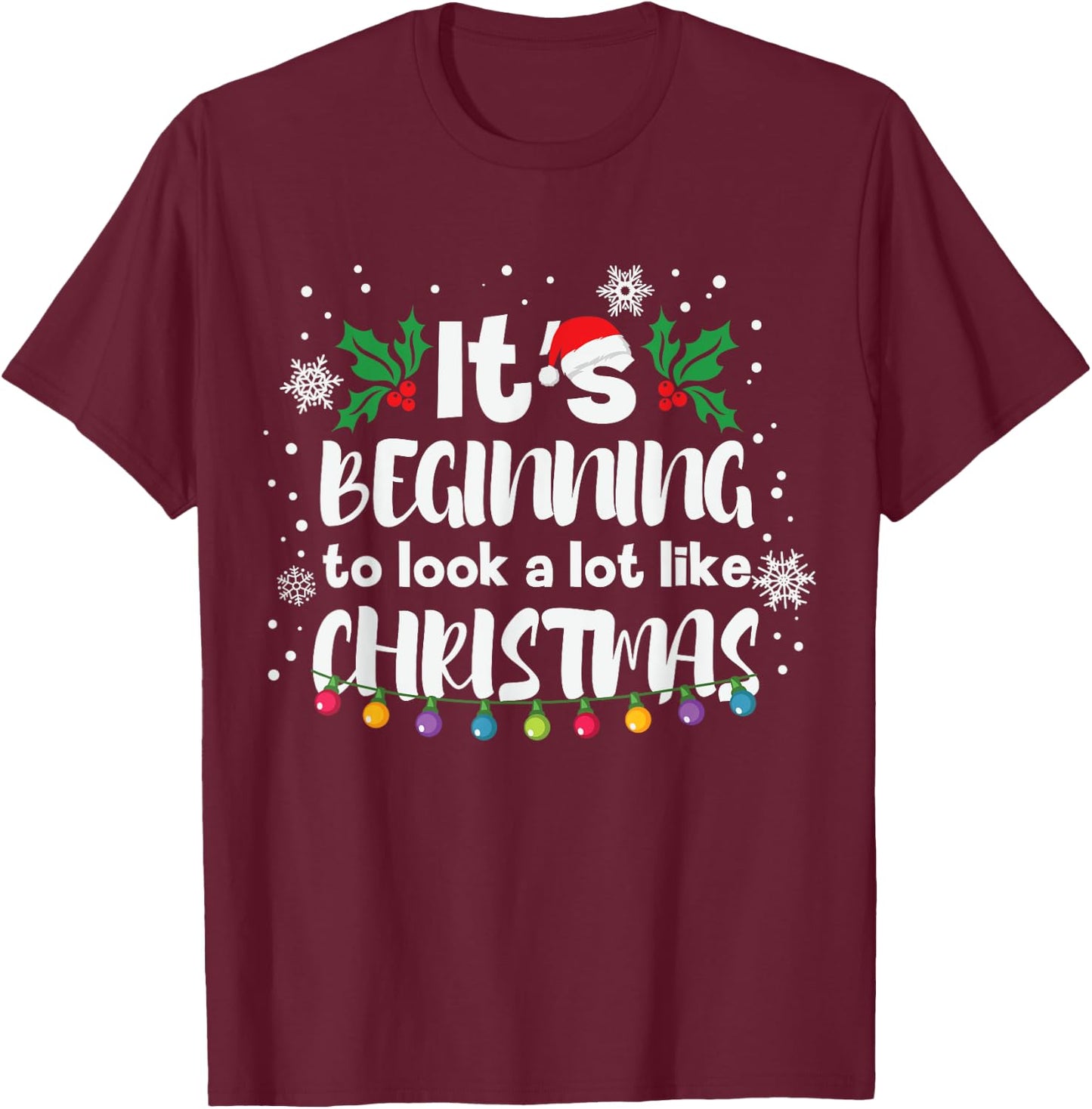 Its Beginning To Look A Lot Like This Christmas Funny Gift T-Shirt - T-Shirt | Maroon