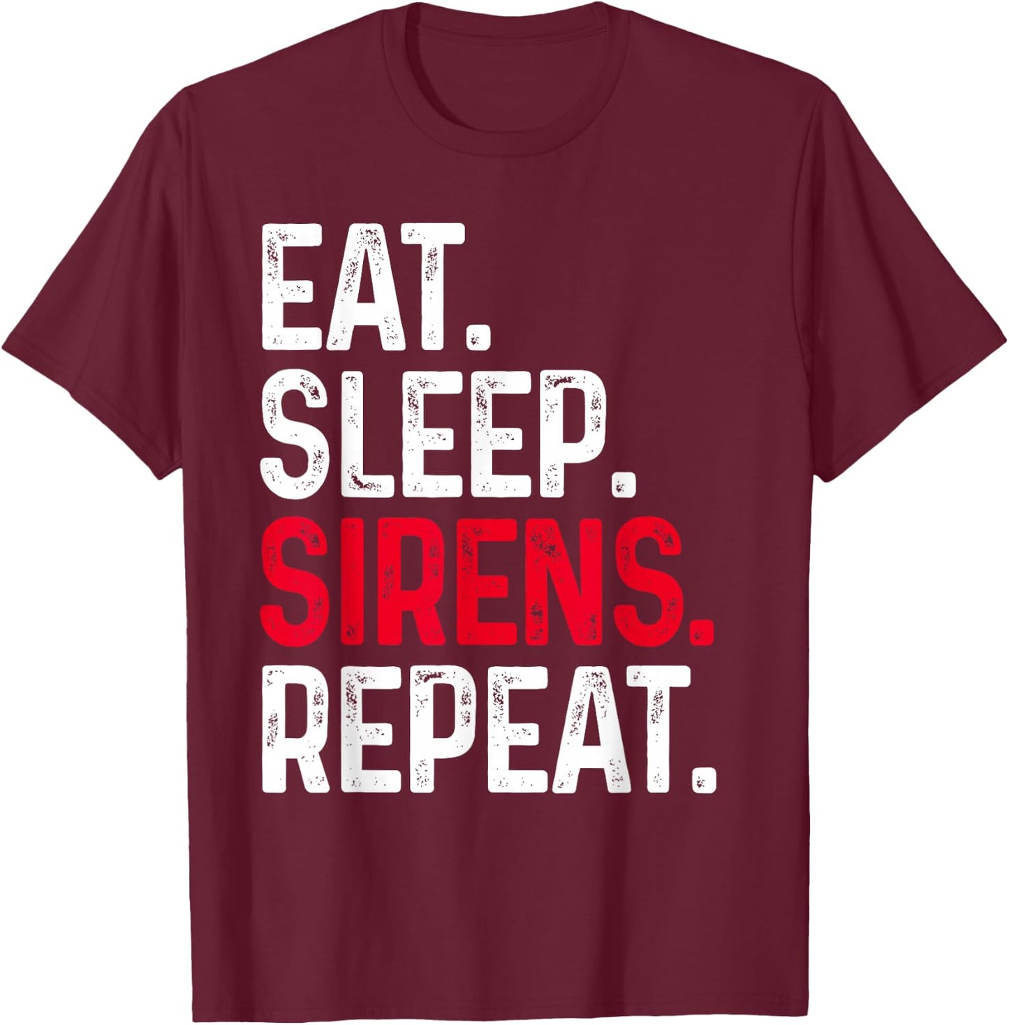 Eat Sleep Sirens Repeat Funny Police Officer Patrol Car T-Shirt - T-Shirt | Maroon