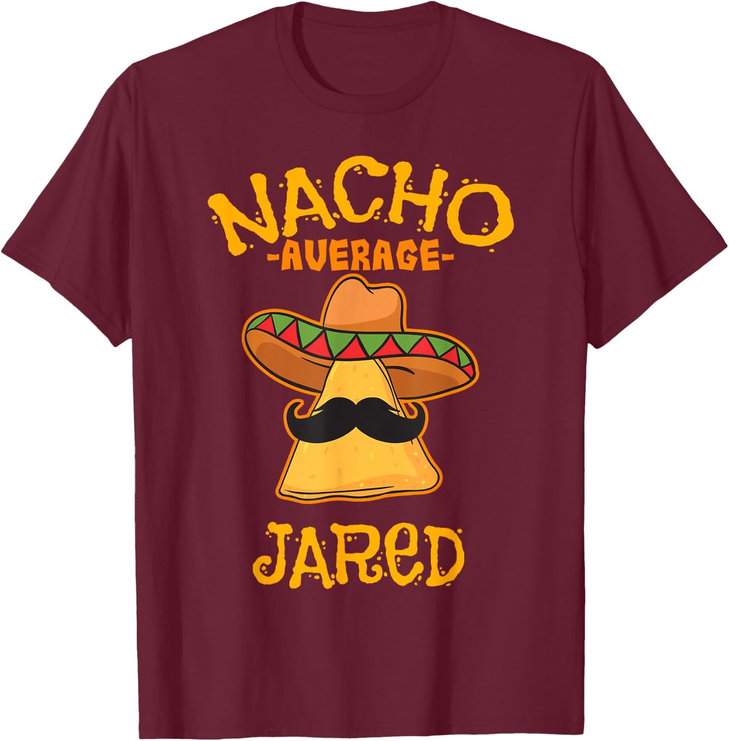 Nacho Average Jared Personalized Name Funny Taco T-Shirt - T-Shirt | Maroon