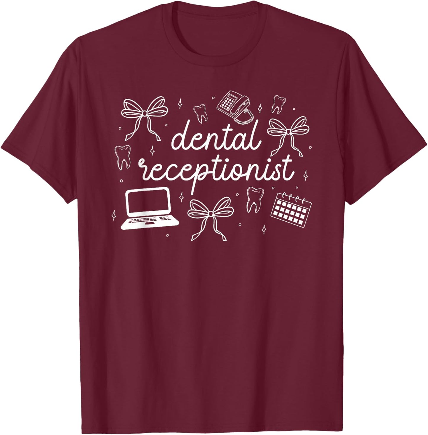 Dental Receptionist Coquette Dental Receptionists T-Shirt - T-Shirt | Maroon