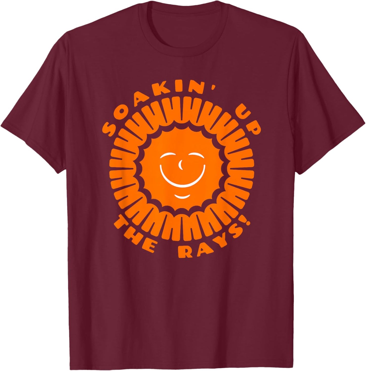 Soakin' Up The Rays! - Happy Summer Sunshine Vacation Theme T-Shirt - T-Shirt | Maroon