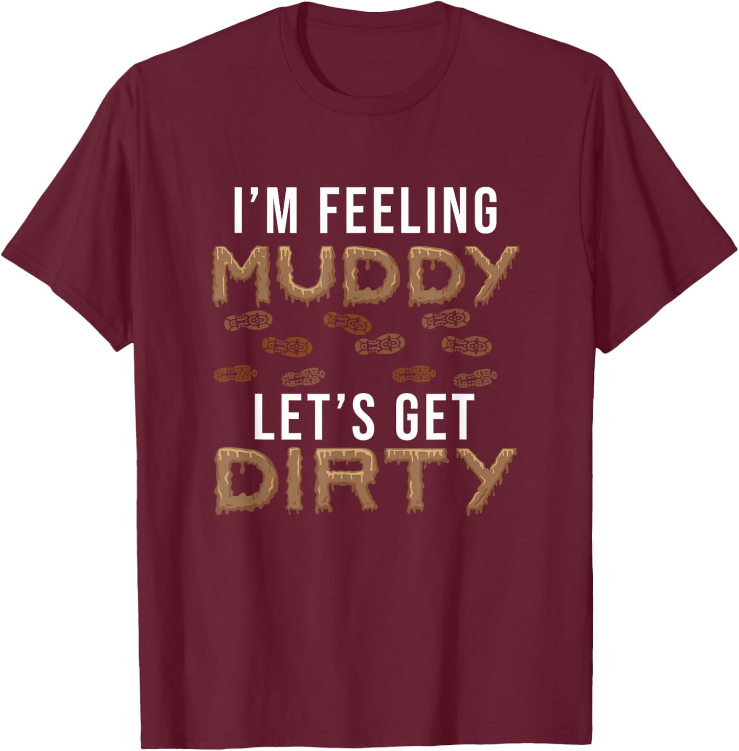 Let's Get Dirty Mud Run Funny Mudding Fan For A Muddy Mudder T-Shirt - T-Shirt | Maroon