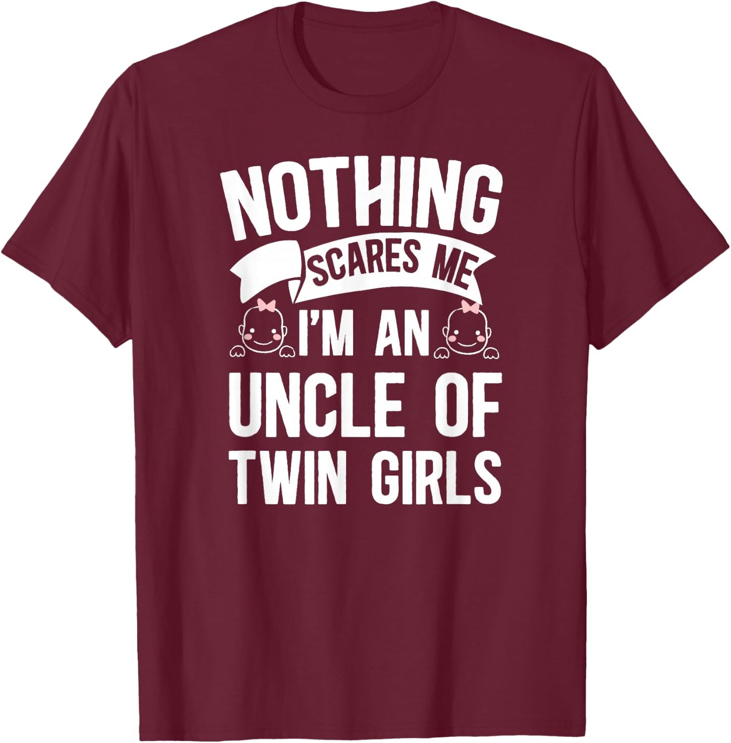 I'm an Uncle of Twin Girls Twin Uncle of Twins T-Shirt - T-Shirt | Maroon