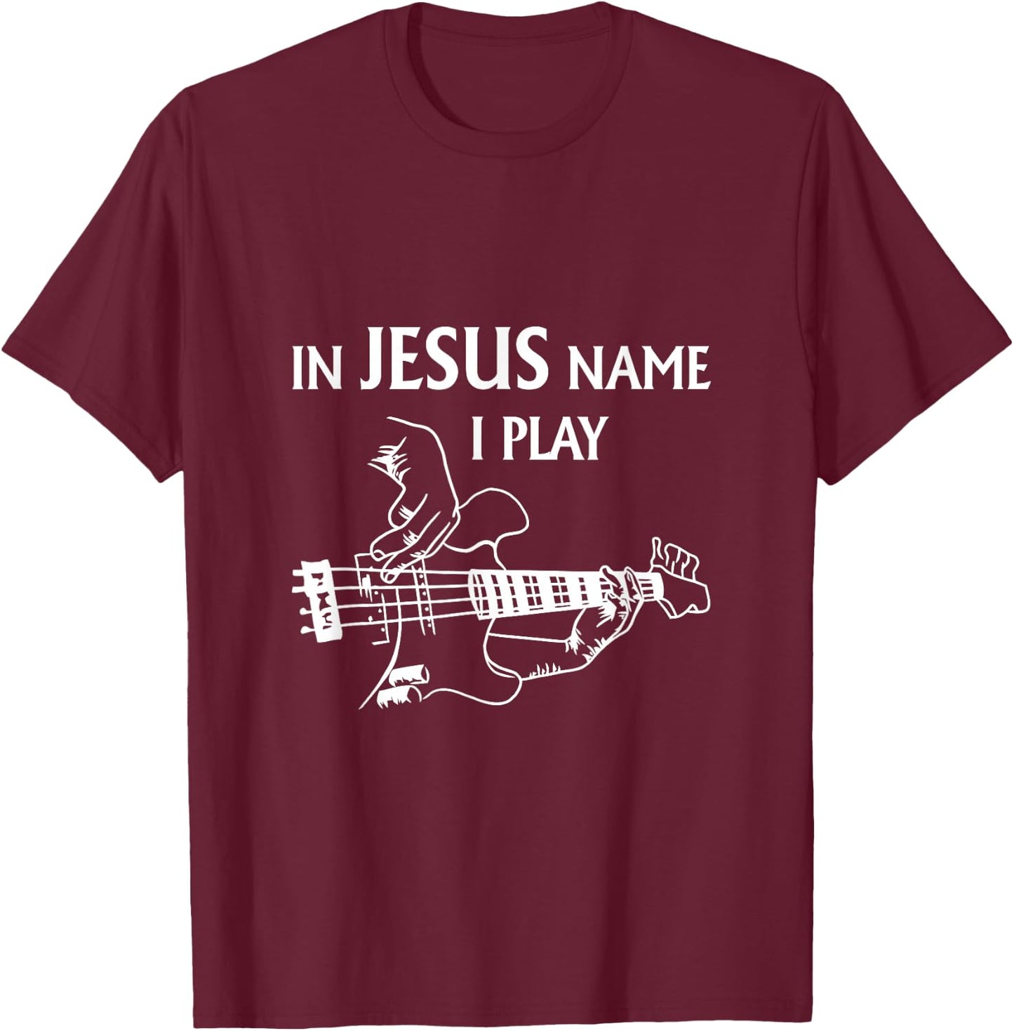 in Jesus Name I Play Bass Guitar Guitarist Player Men's T-Shirt - T-Shirt | Maroon
