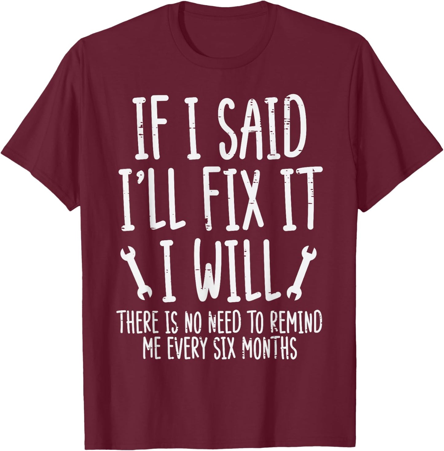 If I Said ill Fix It I Will Funny Auto Mechanic Men Dad T-Shirt - T-Shirt | Maroon
