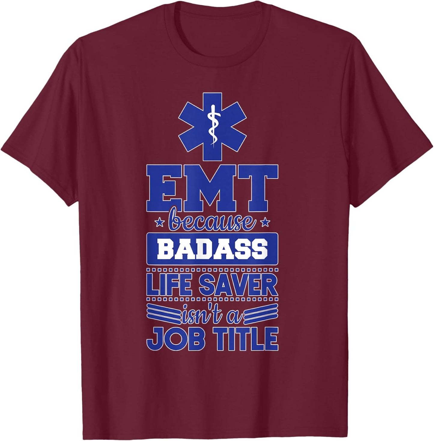 EMS Emergency EMT Badass Life Saver T-Shirt - T-Shirt | Maroon