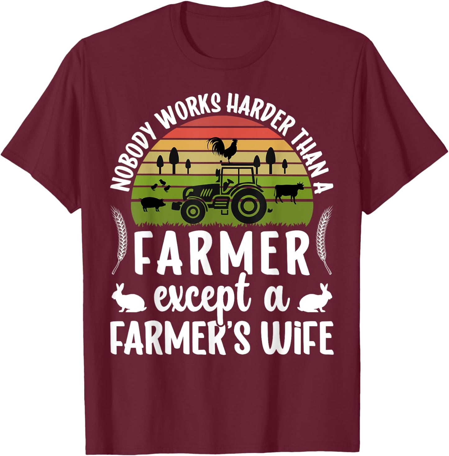 Farmer's Wife Farm Wife Of A Farmer Wife T-Shirt - T-Shirt | Maroon