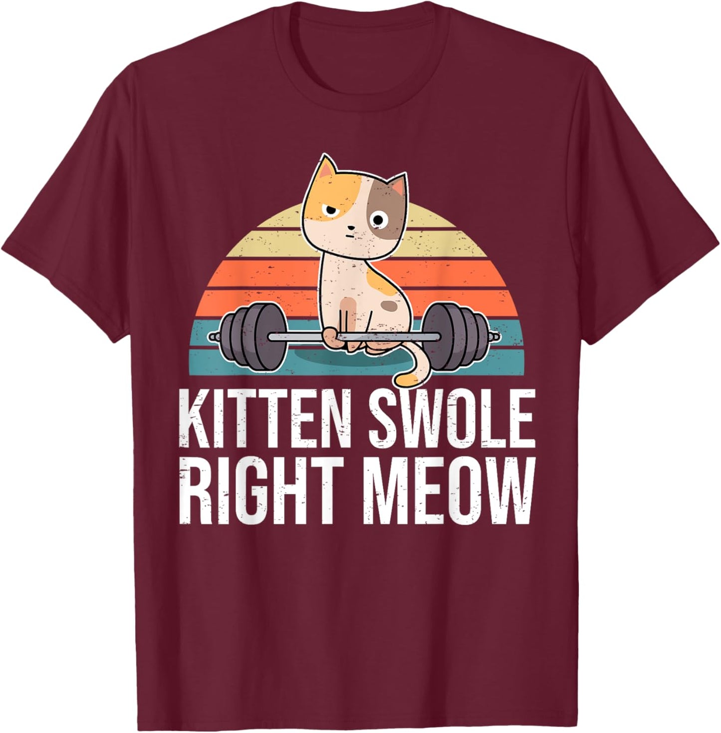 Funny Workout & Fitness Pun I Kitten Swole Right Meow T-Shirt - T-Shirt | Maroon