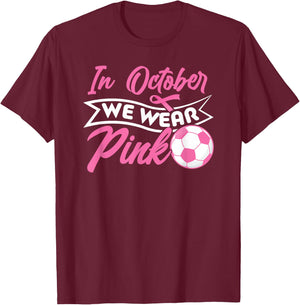 In October We Wear Pink Soccer Breast Cancer Awareness T-Shirt - T-Shirt | Maroon