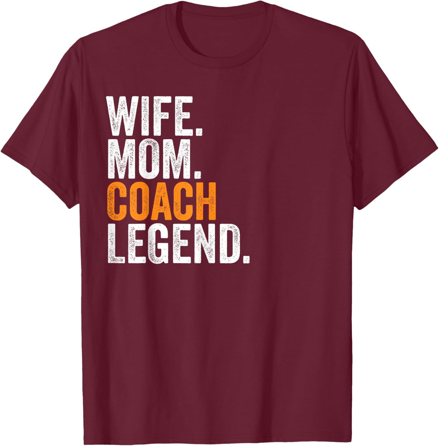 Wife Mom Coach Legend Funny Occupation Office T-Shirt - T-Shirt | Maroon