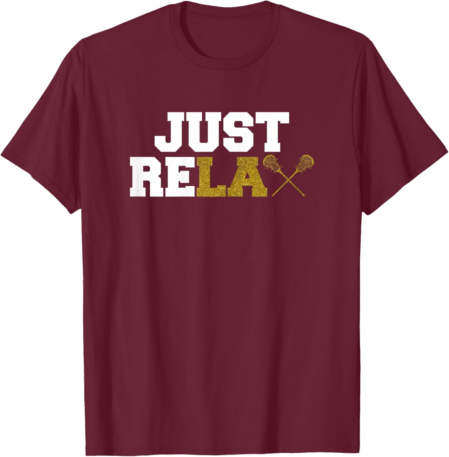 Just ReLAX Funny Lacrosse Player Women Girls T-Shirt - T-Shirt | Maroon