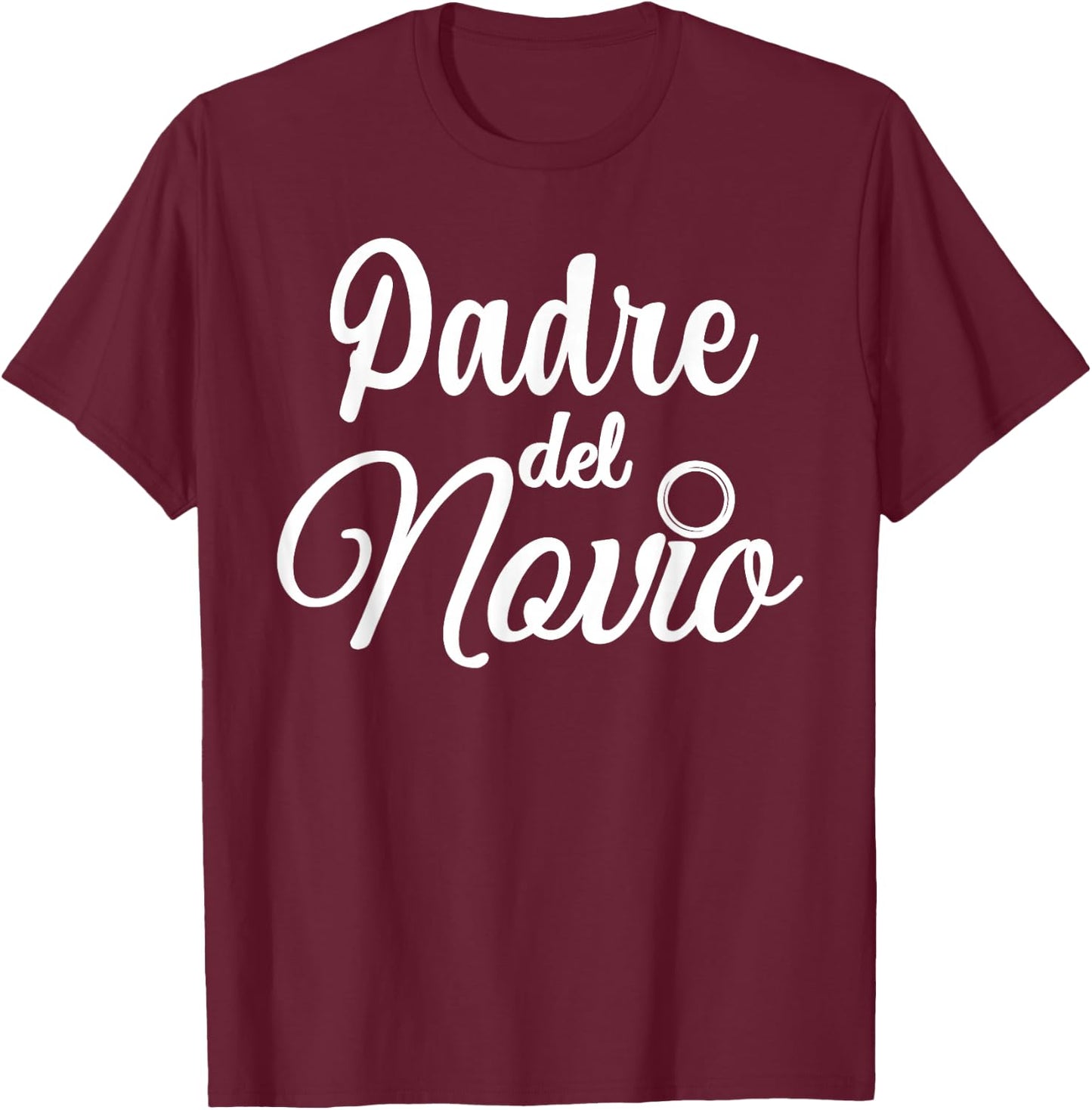 Padre Del Novio, Spanish, Father Of The Groom Wedding T-Shirt - T-Shirt | Maroon