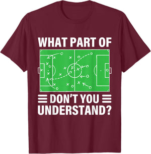 Funny What Part Of Soccer Don't You Understand Soccer Coach T-Shirt - T-Shirt | Maroon