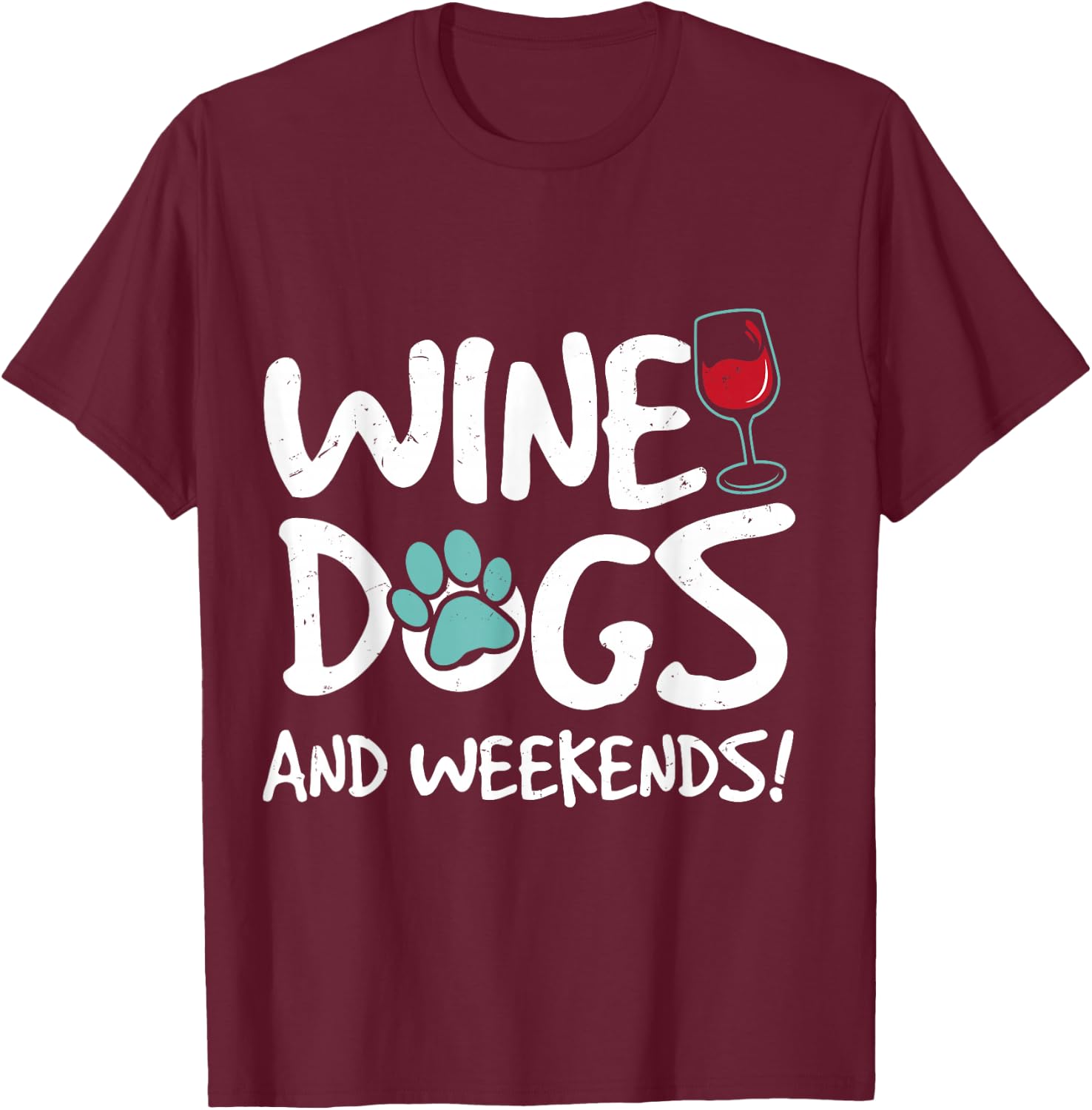 Wine & Dogs and Weekends - Funny Dog & Wine Men Women T-Shirt - T-Shirt | Maroon