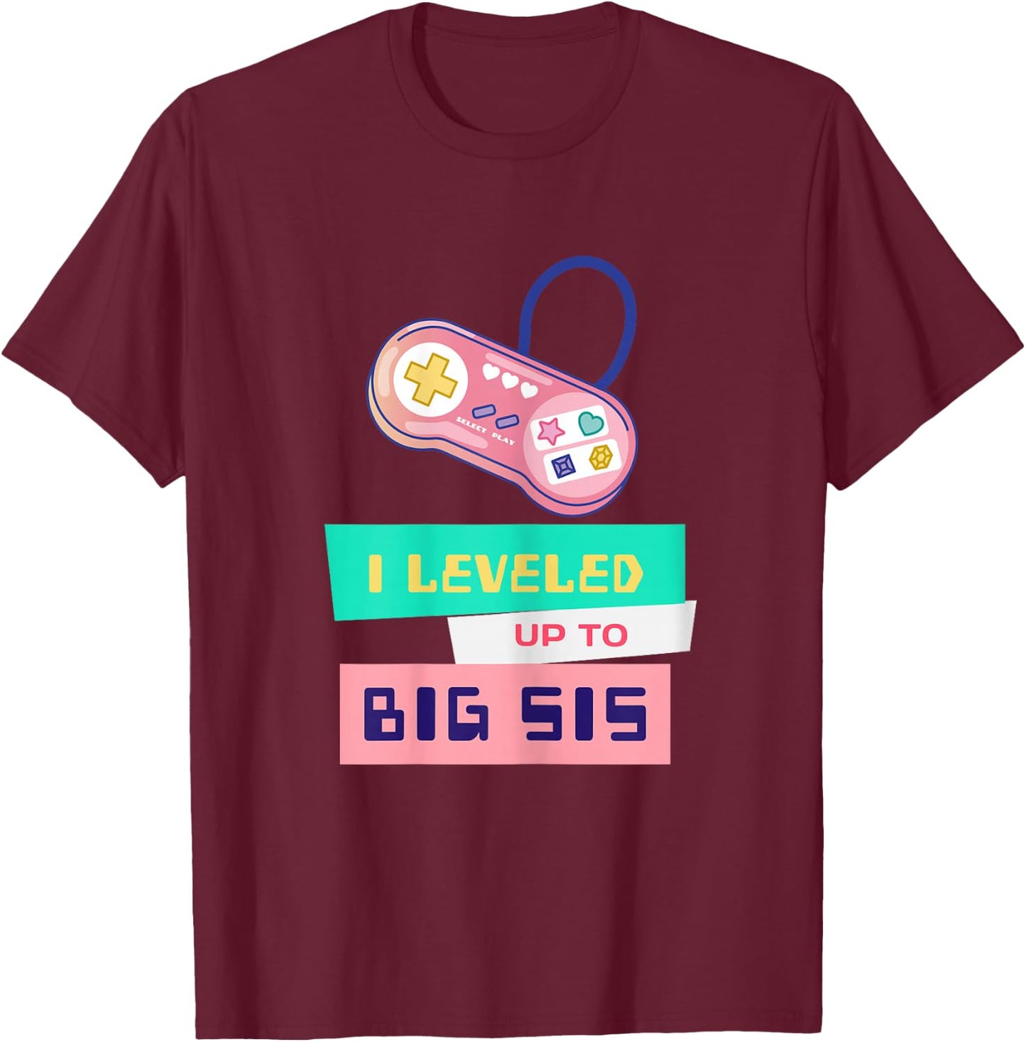 I leveled Up to Big Sis! New Gamer Sister Pregnancy Gift T-Shirt - T-Shirt | Maroon