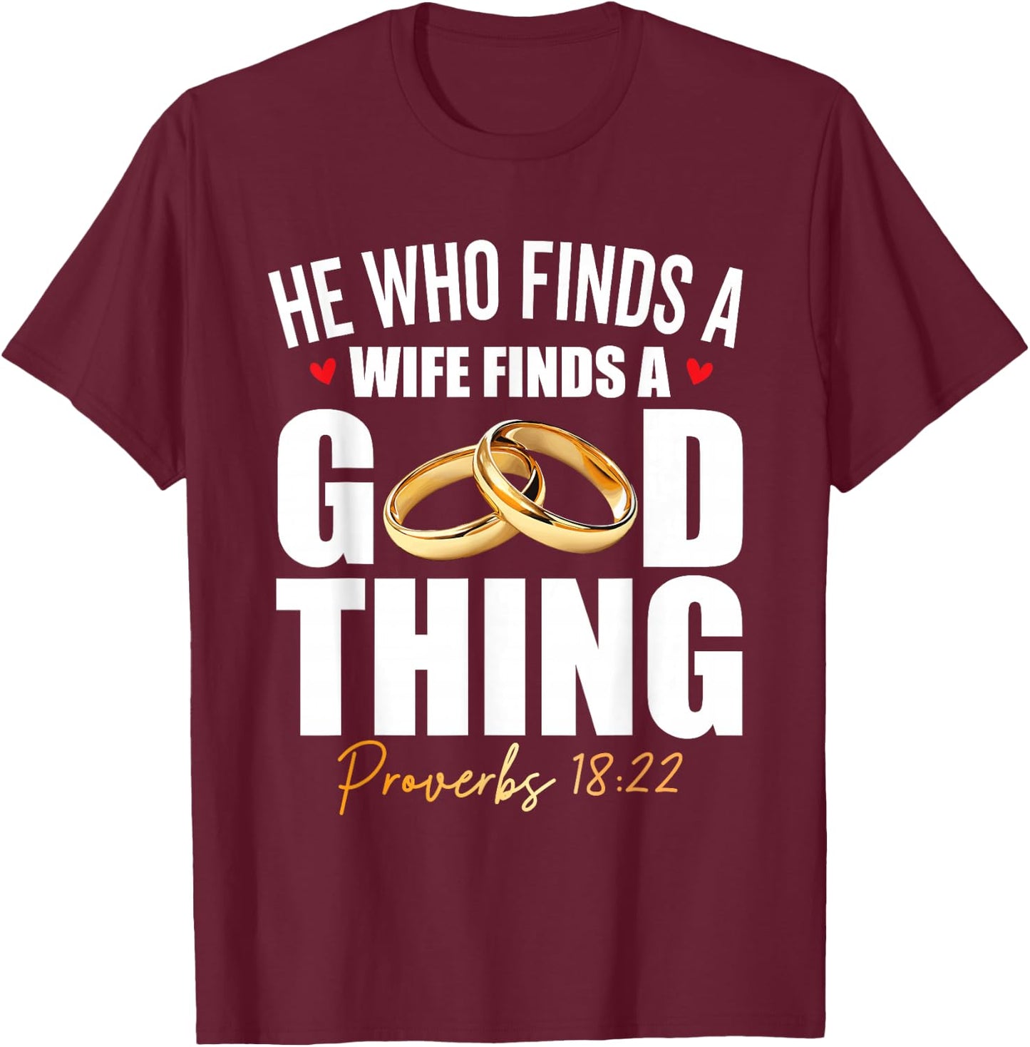 He Who Finds A Wife Finds A Good Thing Men Husband T-Shirt - T-Shirt | Maroon