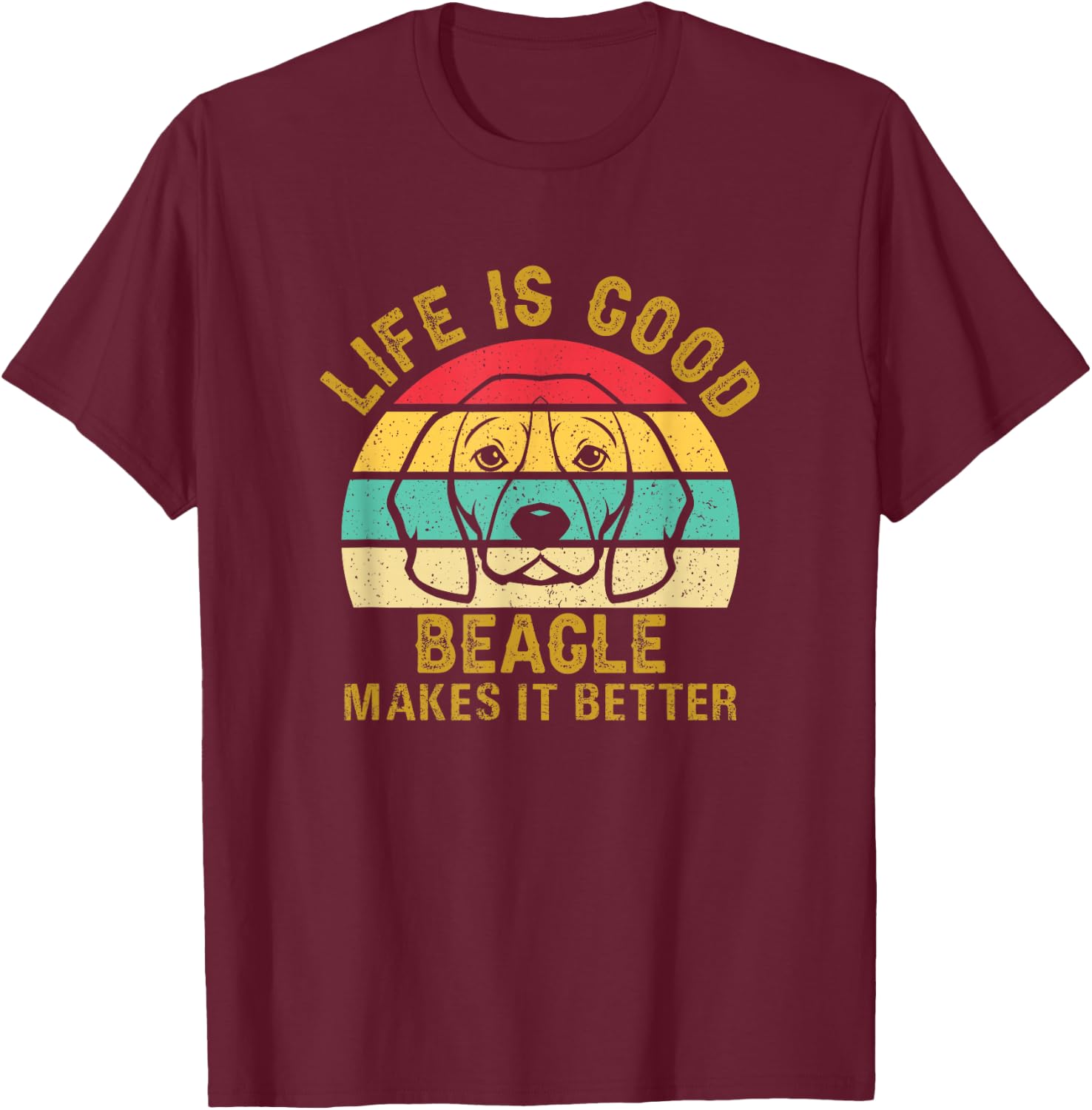 Life With Beagle Is Good Makes It Better T-Shirt - T-Shirt | Maroon
