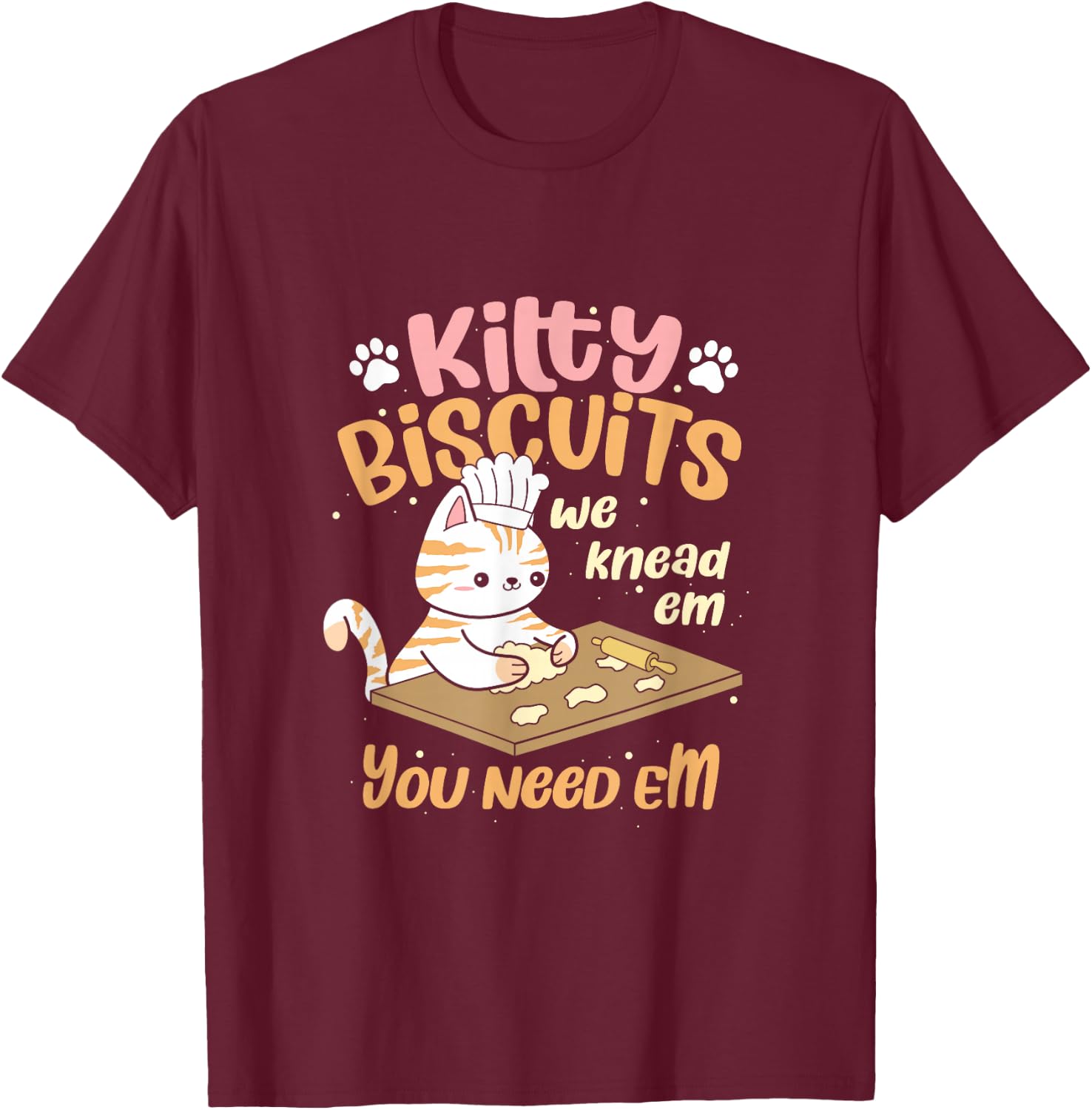 Kitty Biscuits We Knead Em You Need Em Cat Lover Baker T-Shirt - T-Shirt | Maroon