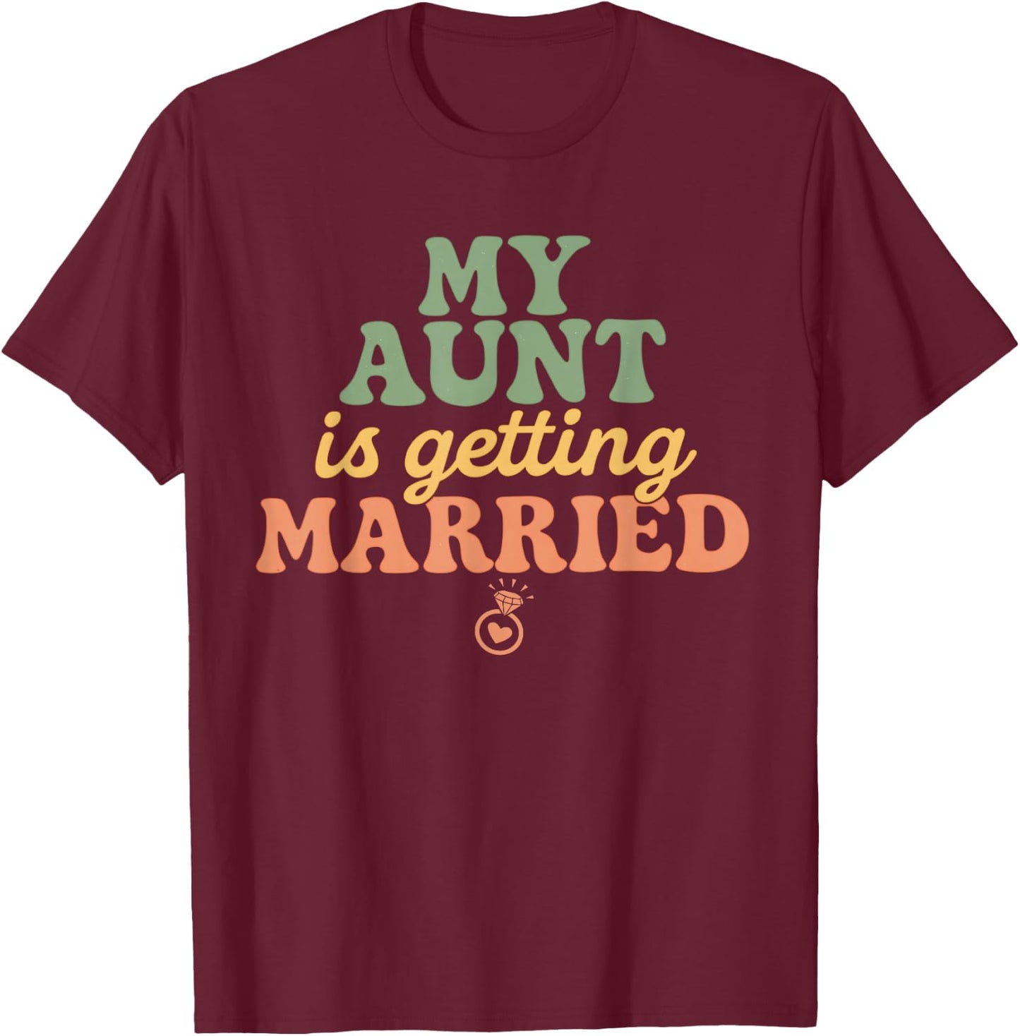 My Aunt Is Getting Married Niece Nephew Of The Bride T-Shirt - T-Shirt | Maroon