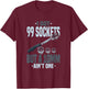 Funny Mechanic I Got 99 Sockets But A 10mm Ain't One T-Shirt - T-Shirt | Maroon