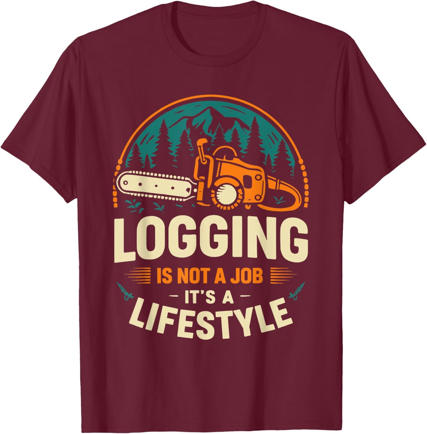 Woodsman Tree Cutter Tree Cutting Lifestyle Lumberjack T-Shirt - T-Shirt | Maroon
