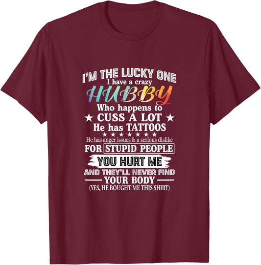 I'm The Lucky One I Have A Crazy Hubby Funny Wife T-Shirt - T-Shirt | Maroon