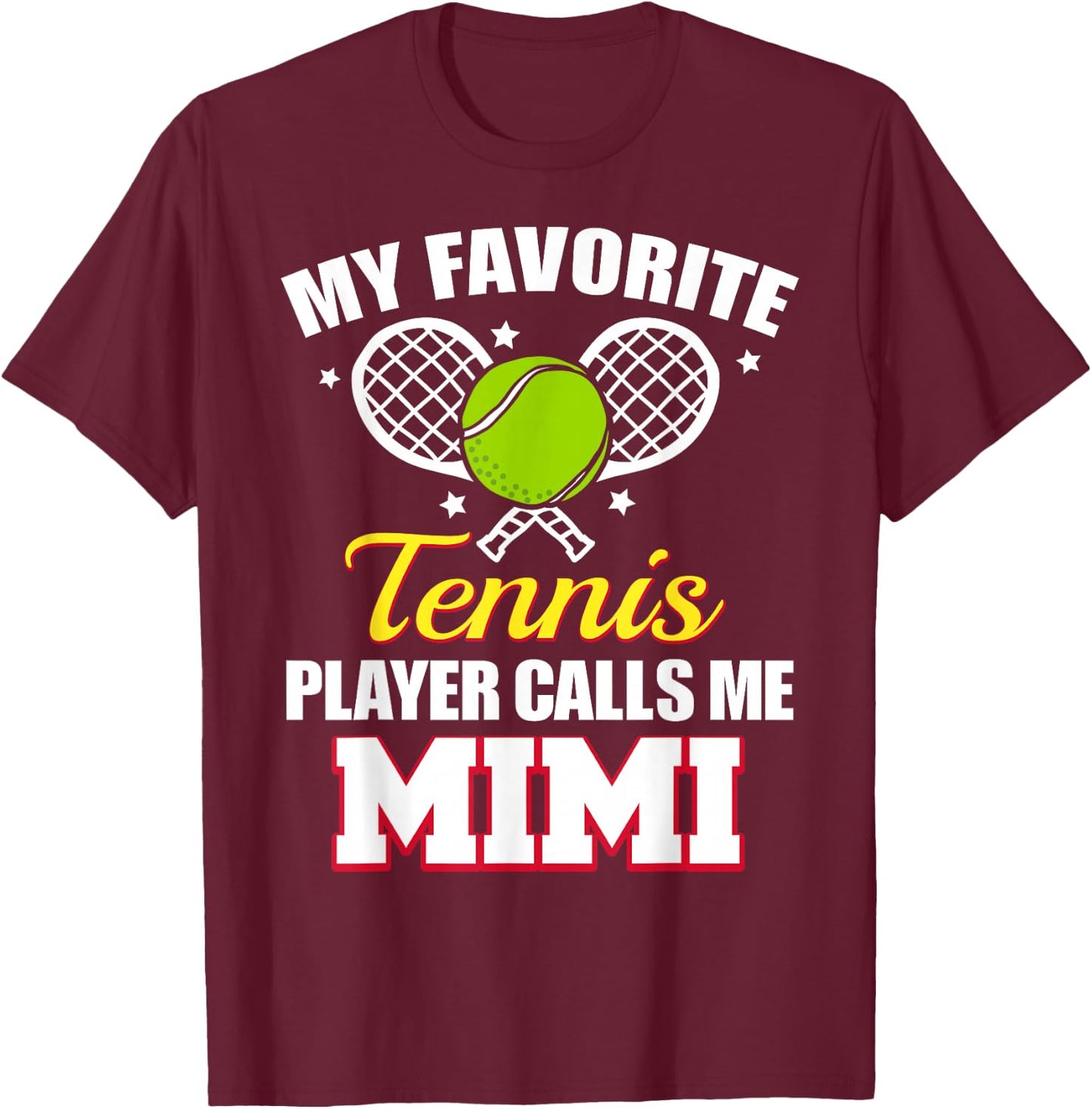 My Favorite Tennis Player Calls Me Mimi Funny Tennis Mimi T-Shirt - T-Shirt | Maroon