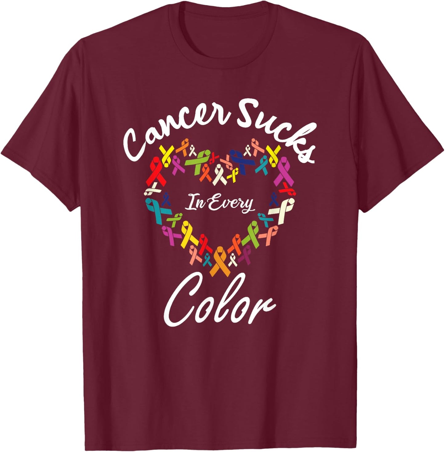Cancer Awareness Fight Cancer - Cancer Sucks In Every Color T-Shirt - T-Shirt | Maroon