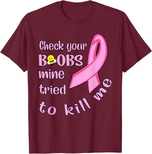 Check your boobs mine tried to kill me women T-Shirt - T-Shirt | Maroon