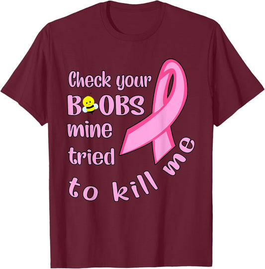 Check your boobs mine tried to kill me women T-Shirt - T-Shirt | Maroon