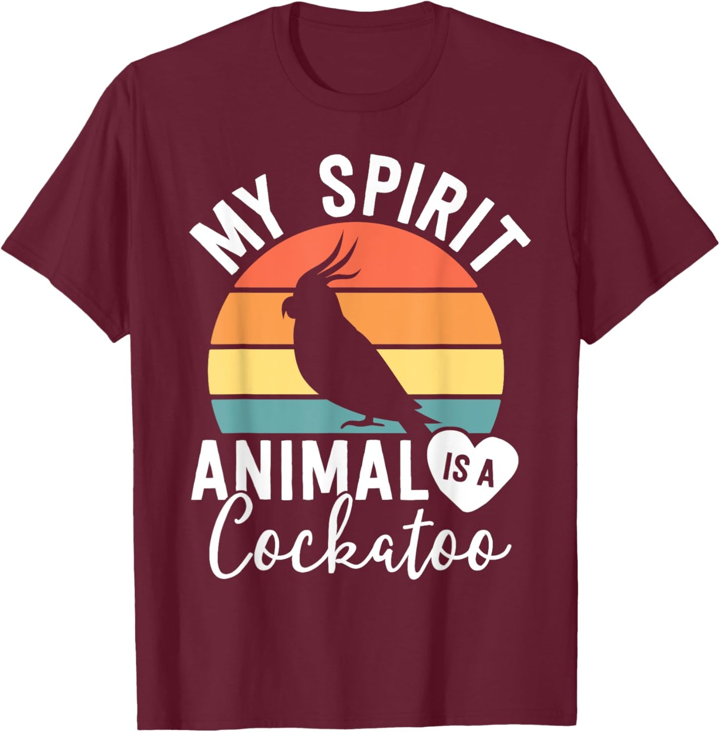 My Spirit Animal Is A Cockatoo Shirt Bird Lover Gifts Women T-Shirt - T-Shirt | Maroon