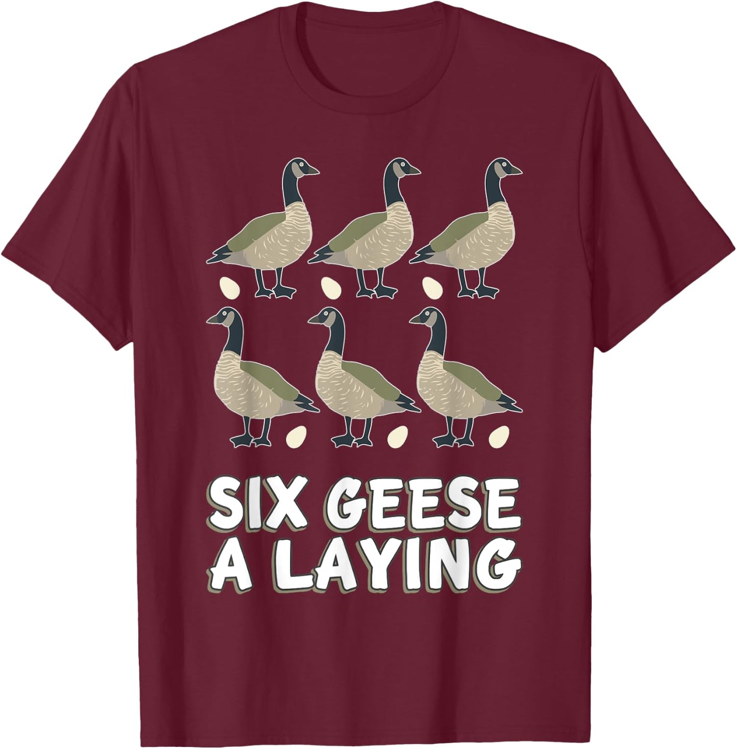 Six Geese A-Laying Song 12 Days Christmas T-Shirt - T-Shirt | Maroon