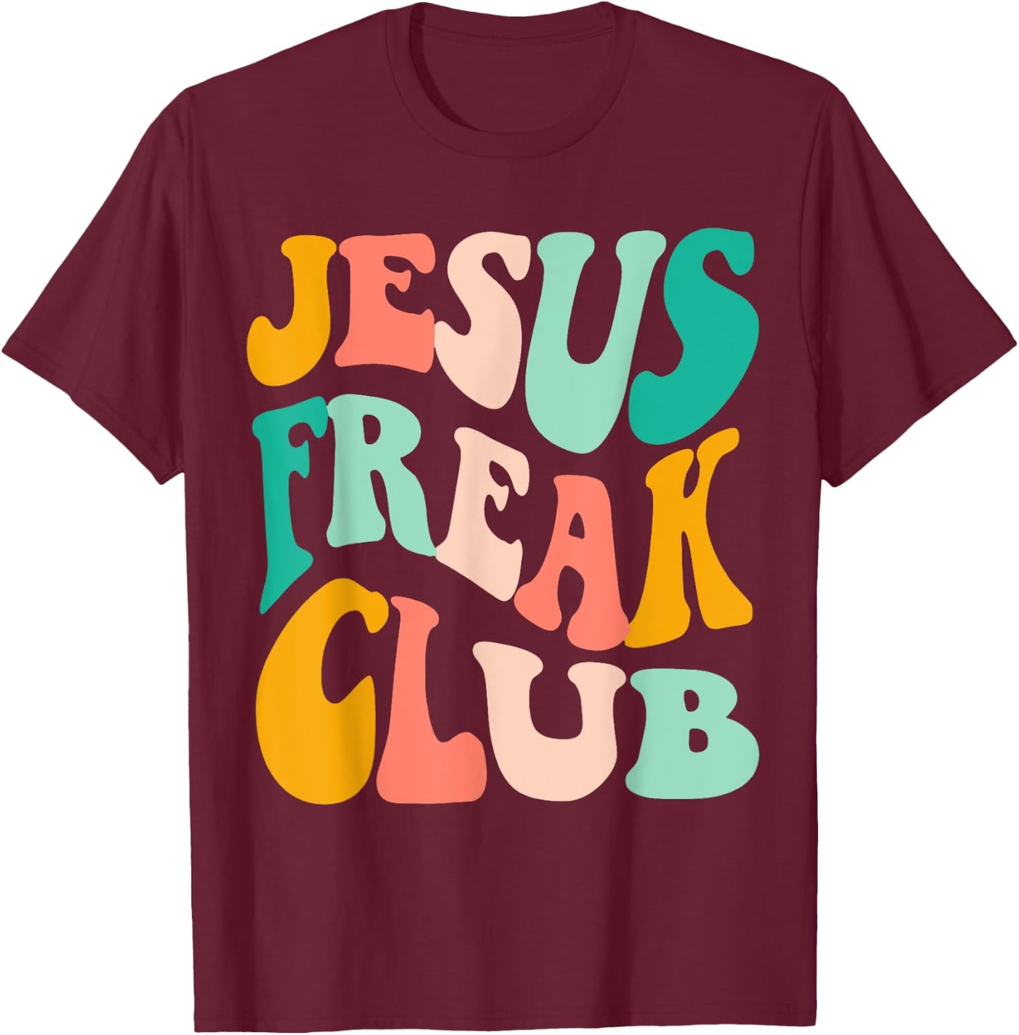 Retro Jesus-Freak Club Bible Verse Jesus-Lover Empathy T-Shirt - T-Shirt | Maroon