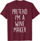 Pretend I'm A Wine Maker Costume Funny Halloween Party T-Shirt - T-Shirt | Maroon