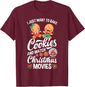 I Just Want To Bake Cookies And Watch Christmas Movies T-Shirt - T-Shirt | Maroon