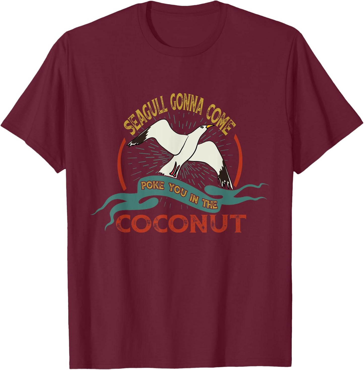 Seagulls Bird Lover Stop It Now Vintage Poke You In Coconut T-Shirt - T-Shirt | Maroon