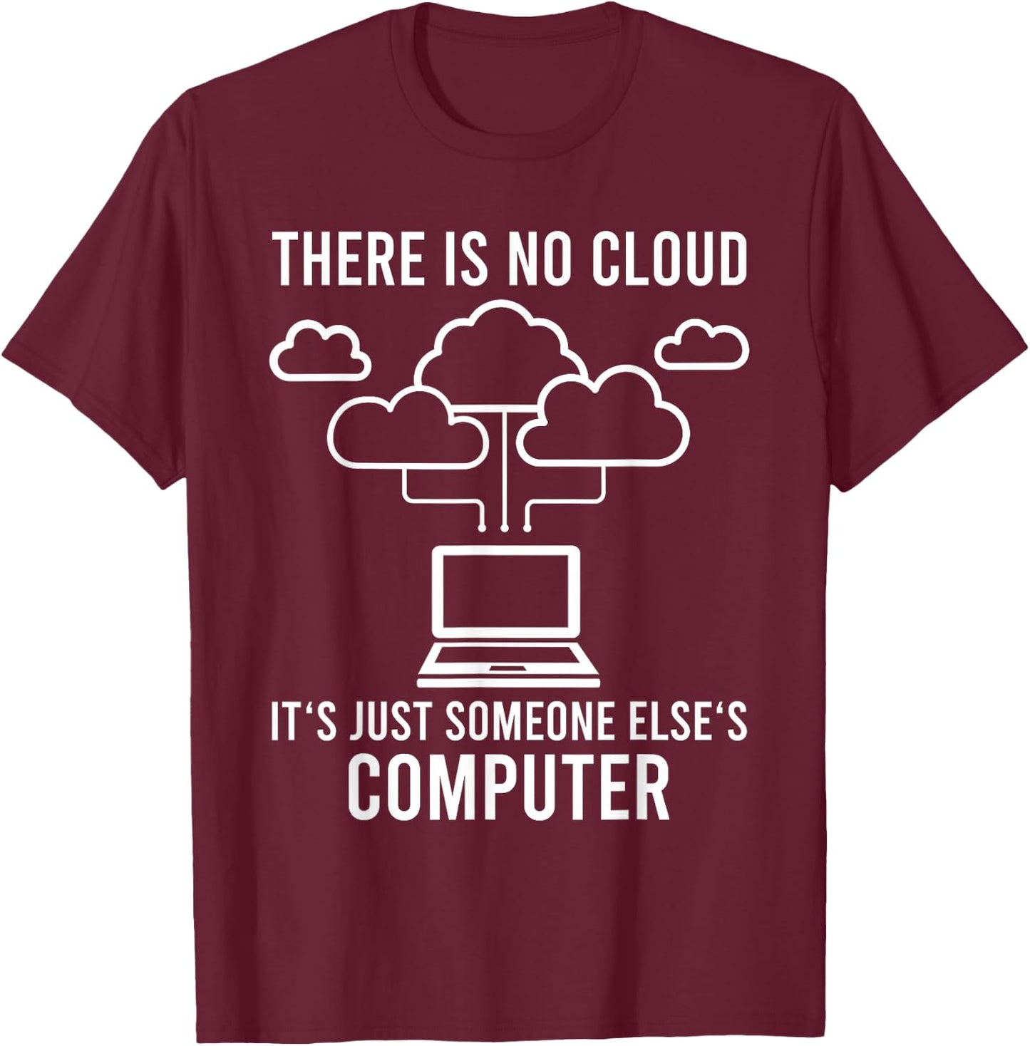 There is no cloud as cloud computer coding T-Shirt - T-Shirt | Maroon